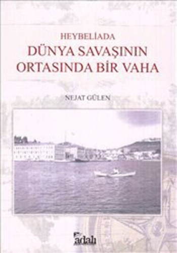 HEYBELİADA DÜNYA SAVAŞININ ORTASINDA BİR VAHA