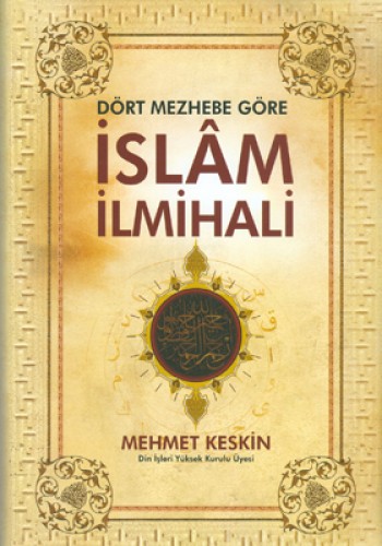 DÖRT MEZHEBE GÖRE İSLAM İLMİHALİ