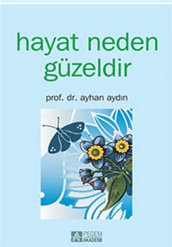 HAYAT NEDEN GÜZELDİR