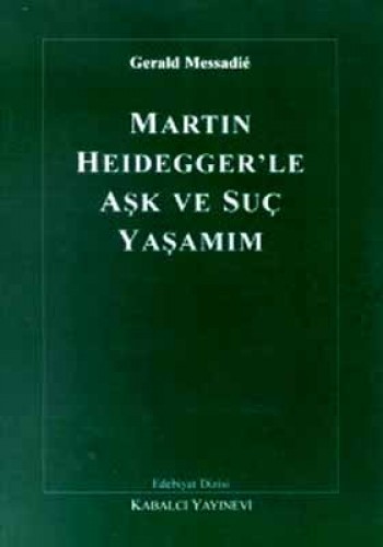 MARTIN HEIDEGGERLE AŞK VE