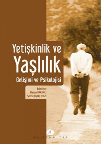 YETİŞKİNLİK VE YAŞLILIK GELİŞİMİ VE PSİKOLOJİSİ