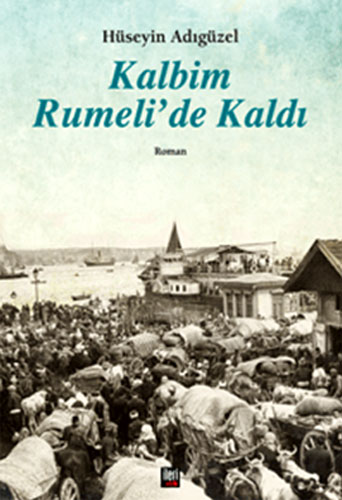 KALBİM RUMELİDE KALDI