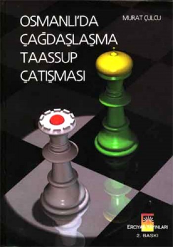 OSMANLIDA ÇAĞDAŞLAŞMA TAASSUP ÇATIŞMASI