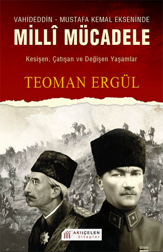 Vahideddin - Mustafa Kemal Ekseninde Milli Mücadele