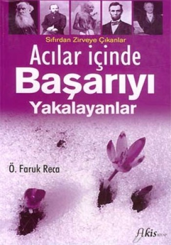 ACILAR İÇİNDE BAŞARIYI YAKALAYANLAR