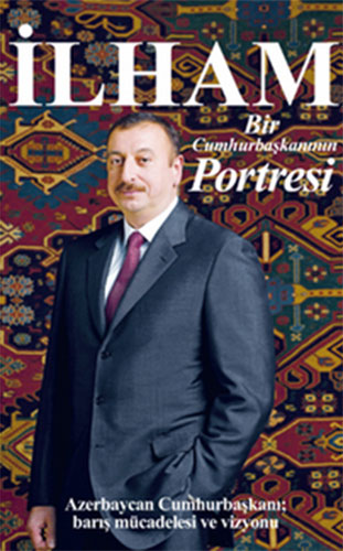 İLHAM BİR CUMHURBAŞKANININ PORTRESİ