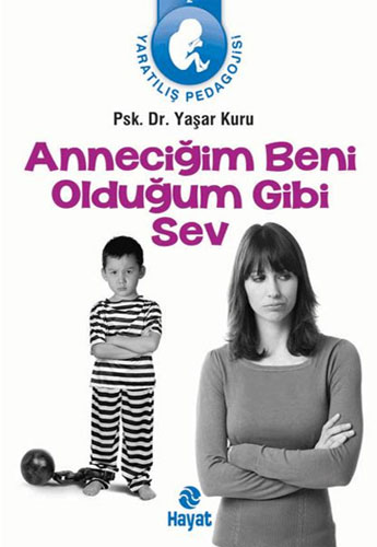 ANNECİĞİM BENİ OLDUĞUM GİBİ SEV