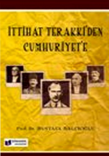 İTTİHAT VE TERAKKİDEN CUMHURİYETE