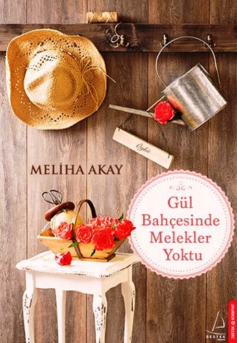 GÜL BAHÇESİNDE MELEKLER YOKTU