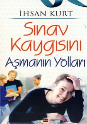 SINAV KAYGISINI AŞMANIN YOLLARI