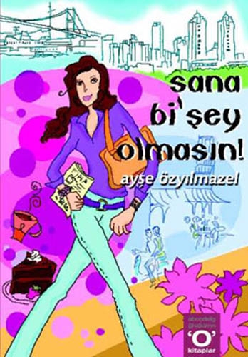 Sana Bi’Şey Olmasın!