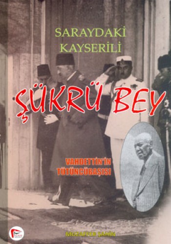 SARAYDAKİ KAYSERİLİ ŞÜKRÜ BEY