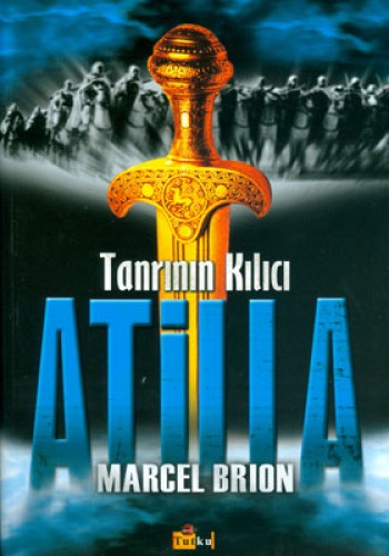 TANRININ KILICI ATİLLA