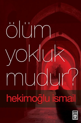 ÖLÜM YOKLUKMUDUR