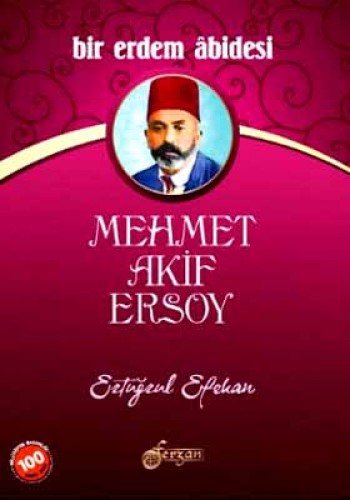 BİR ERDEM ABİDESİ MEHMET AKİF ERSOY