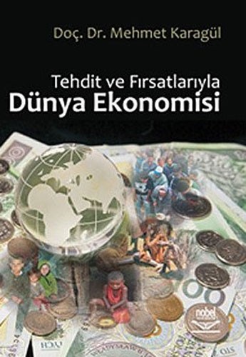 DÜNYA EKONOMİSİ TEHDİT VE FIRSATLARIYLA