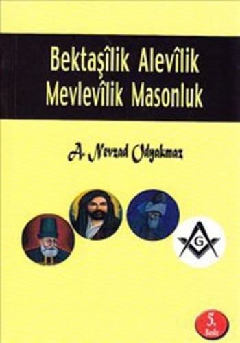 BEKTAŞİLİK ALEVİLİK MEVLEVİLİK MASONLUK