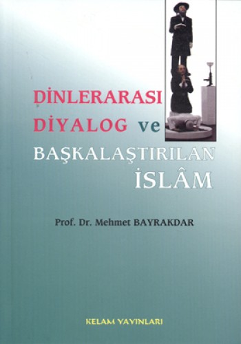 DİNLERARASI DİYALOG VE BAŞKALAŞTIRILAN İSLAM