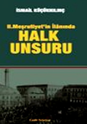 II.MEŞRUTİYETİN İLANINDA HALK UNSURU