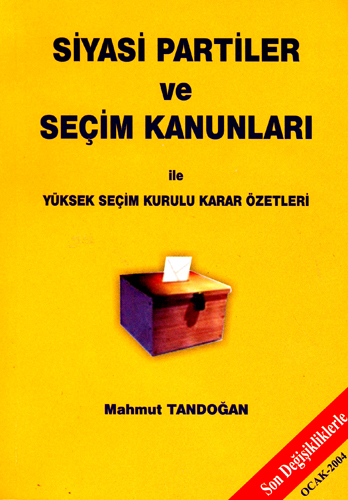 SİYASİ PARTİLER VE SEÇİM KANUNLARI