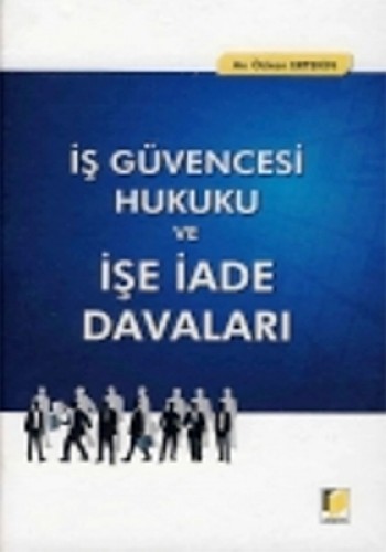 İŞ GÜVENCESİ HUKUKU VE İŞE İADE DAVALARI