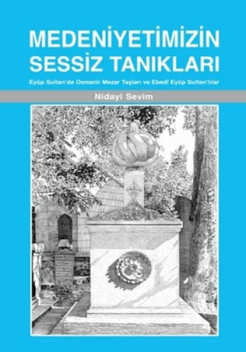 MEDENİYETİMİZİN SESSİZ TANIKLARI