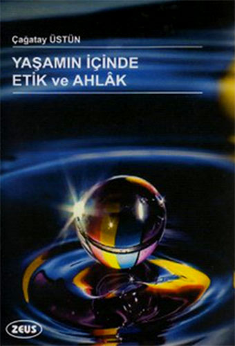 YAŞAMIN İÇİNDE ETİK VE AHLAK