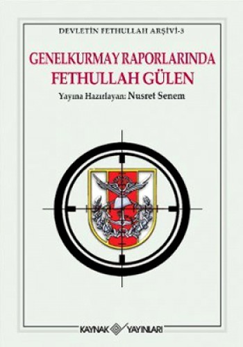 GENELKURMAY RAPORLARINDA FETHULLAH GÜLEN