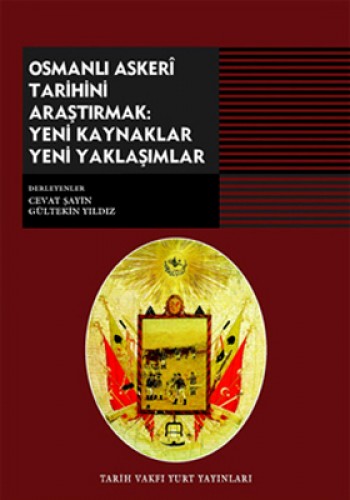 OSMANLI ASKERİ TARİHİNİ ARAŞTIRMAK YENİ KAYN.