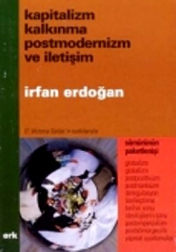 KAPİTALİZM KALKINMA POSTMODERNİZM VE İLET.