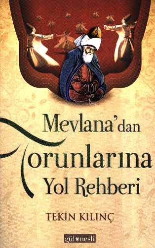 MEVLANADAN TORUNLARINA YOL REHBERİ