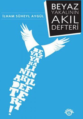 BEYAZ YAKALININ AKIL DEFTERİ