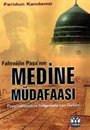 MEDİNE MÜDAFAASI FAHREDDİN PAŞANIN